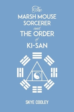 Cover of The Marsh Mouse Sorcerer and The Order of Ki-San