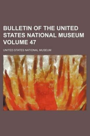Cover of Bulletin of the United States National Museum Volume 47