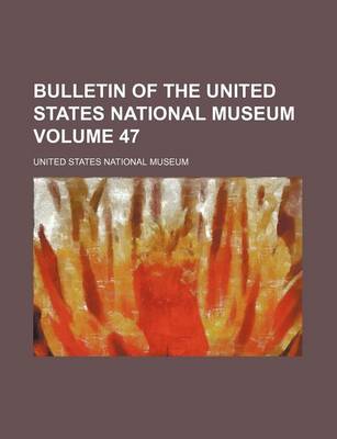 Book cover for Bulletin of the United States National Museum Volume 47