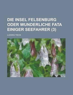 Book cover for Die Insel Felsenburg Oder Wunderliche Fata Einiger Seefahrer (3 )