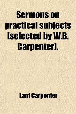 Book cover for Sermons on Practical Subjects [Selected by W.B. Carpenter].