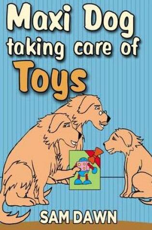 Cover of Maxi dog taking care of toys