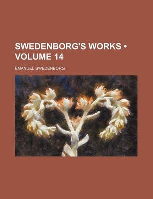 Book cover for Swedenborg's Works (Volume 14)