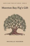 Book cover for Moreton Bay Fig's Gift