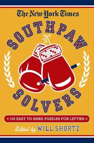 Cover of The New York Times Southpaw Solvers: 100 Easy to Hard Crossword Puzzles for Lefties