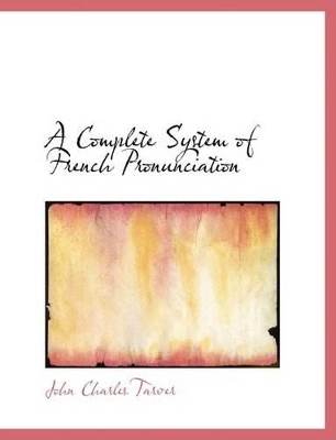 Book cover for A Complete System of French Pronunciation