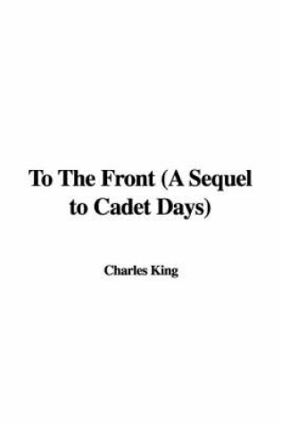 Cover of To the Front (a Sequel to Cadet Days)