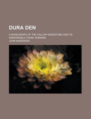 Book cover for Dura Den; A Monograph of the Yellow Sandstone and Its Remarkable Fossil Remains