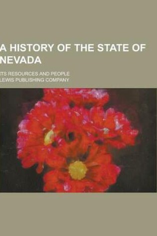 Cover of A History of the State of Nevada; Its Resources and People