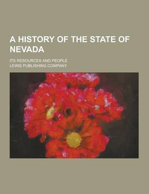 Book cover for A History of the State of Nevada; Its Resources and People