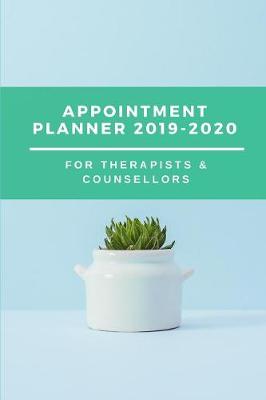 Book cover for Appointment Planner 2019-2020 For Therapists & Counsellors