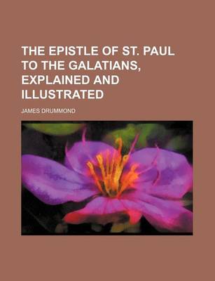 Book cover for The Epistle of St. Paul to the Galatians, Explained and Illustrated