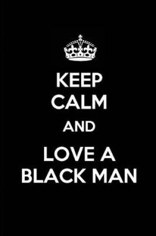 Cover of Keep Calm and Love a Black Man