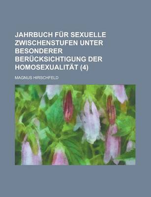 Book cover for Jahrbuch Fur Sexuelle Zwischenstufen Unter Besonderer Berucksichtigung Der Homosexualitat (4)