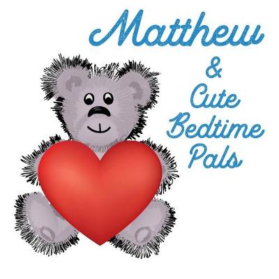 Book cover for Matthew & Cute Bedtime Pals