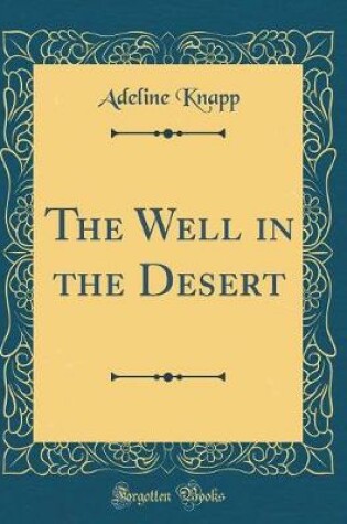 Cover of The Well in the Desert (Classic Reprint)