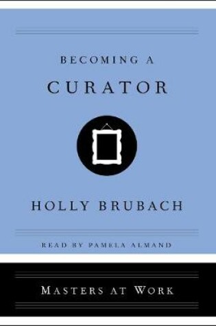 Cover of Becoming a Curator