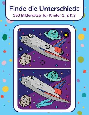 Book cover for Finde die Unterschiede - 150 Bilderrätsel für Kinder 1, 2 & 3