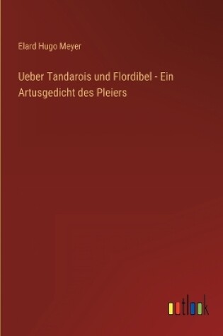 Cover of Ueber Tandarois und Flordibel - Ein Artusgedicht des Pleiers