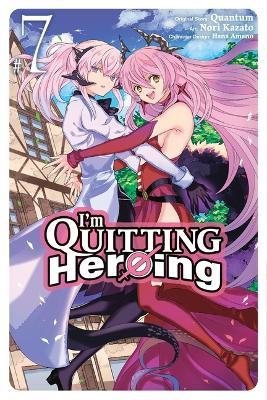 Cover of I'm Quitting Heroing, Vol. 7