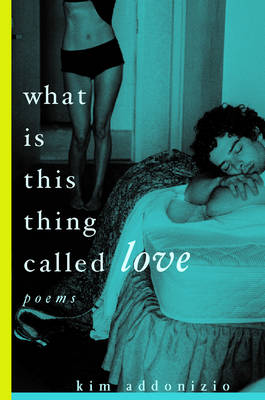 Book cover for What Is This Thing Called Love: Poems