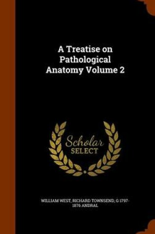 Cover of A Treatise on Pathological Anatomy Volume 2