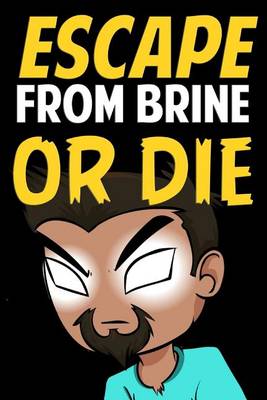 Book cover for Escape from Brine or Die