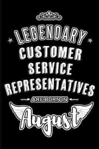 Cover of Legendary Customer Service Representatives are born in August