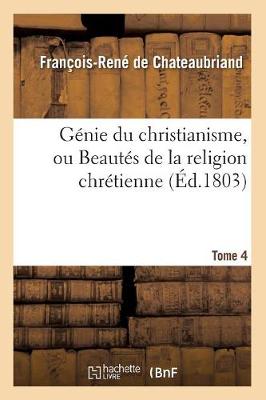 Cover of Genie Du Christianisme, Ou Beautes de la Religion Chretienne. Tome 4 (Ed.1803)