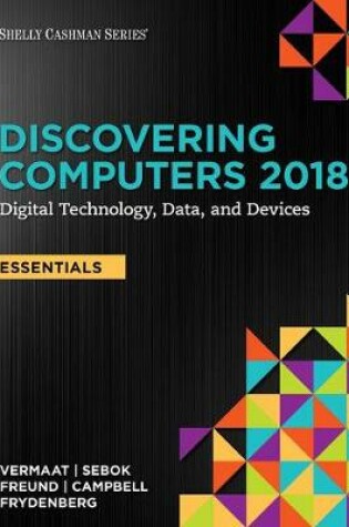 Cover of Discovering Computers, Essentials (C)2018: Digital Technology, Data, and Devices, Loose-Leaf Version