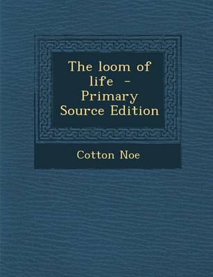 Book cover for The Loom of Life - Primary Source Edition