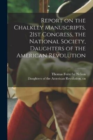 Cover of Report on the Chalkley Manuscripts, 21st Congress, the National Society, Daughters of the American Revolution