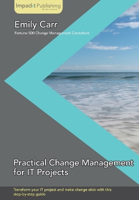 Book cover for Practical Change Management for IT Projects