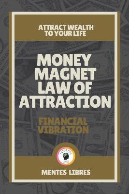 Book cover for Money Magnet Law of Attraction-Financial Vibration