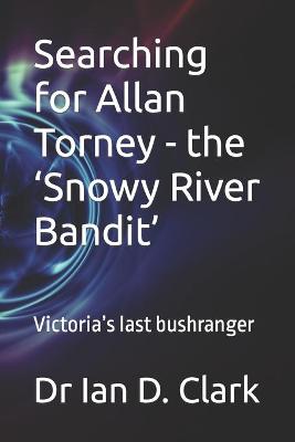 Book cover for Searching for Allan Torney - the 'Snowy River Bandit'