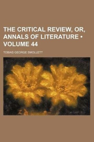 Cover of The Critical Review, Or, Annals of Literature (Volume 44)