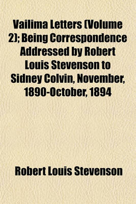 Book cover for Vailima Letters (Volume 2); Being Correspondence Addressed by Robert Louis Stevenson to Sidney Colvin, November, 1890-October, 1894