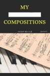 Book cover for My compositions, 1staff_10_v1.2, (8,5"x11")