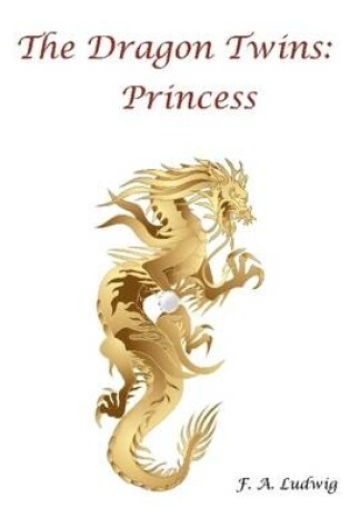 Cover of The Dragon Twins: Princess