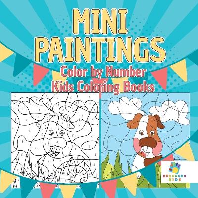 Book cover for Mini Paintings Color by Number Kids Coloring Books