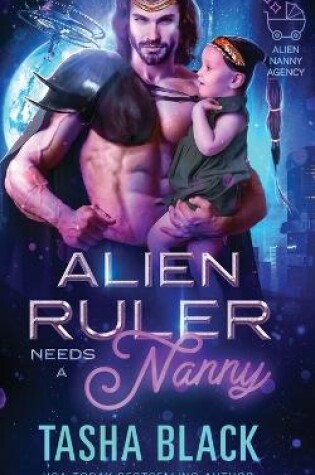 Cover of Alien Ruler Needs a Nanny