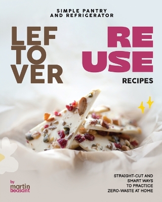 Book cover for Simple Pantry and Refrigerator Leftover Reuse Recipes