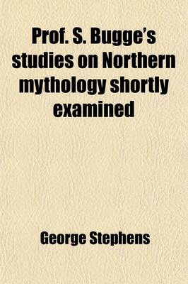 Book cover for Prof. S. Bugge's Studies on Northern Mythology Shortly Examined