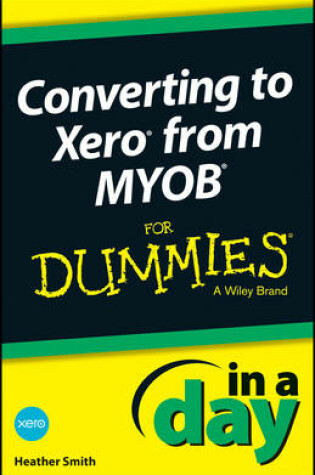 Cover of Converting to Xero from MYOB In A Day For Dummies