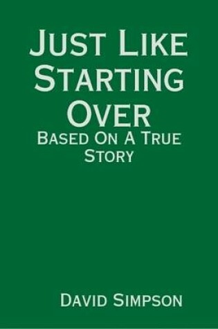 Cover of Just Like Starting Over: Based On A True Story