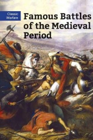 Cover of Famous Battles of the Medieval Period