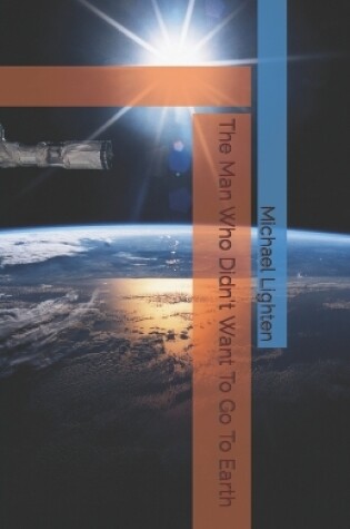 Cover of The Man Who Didn't Want To Go To Earth