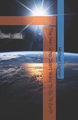 Book cover for The Man Who Didn't Want To Go To Earth