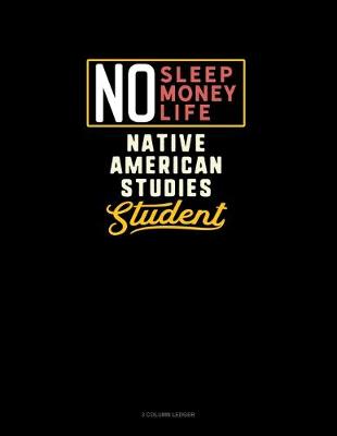 Book cover for No Sleep. No Money. No Life. Native American Studies Student