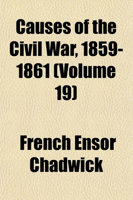 Book cover for Causes of the Civil War, 1859-1861 (Volume 19)